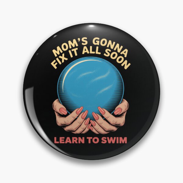 Item preview, Mom'S Gonna Fix It All Soon Learn To Swim designed and sold by Patricsselin.