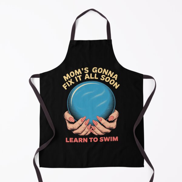 Item preview, Mom'S Gonna Fix It All Soon Learn To Swim designed and sold by Patricsselin.