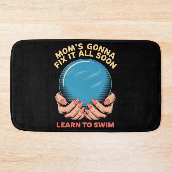Item preview, Mom'S Gonna Fix It All Soon Learn To Swim designed and sold by Patricsselin.