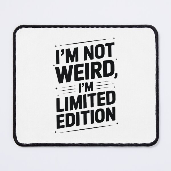 Item preview, I'M NOT WEIRD I'M LIMITED EDITION designed and sold by jkrphoto.