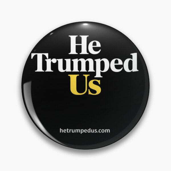 Item preview, He Trumped Us designed and sold by Patricsselin.