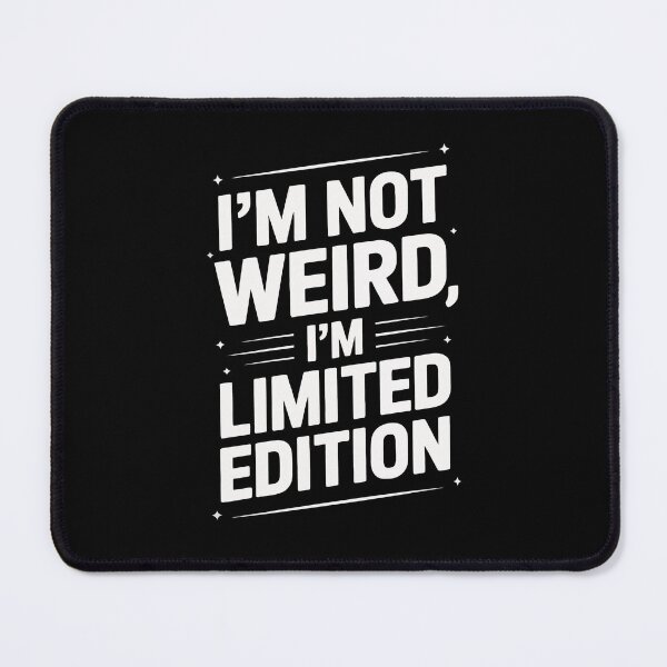 Item preview, I'M NOT WEIRD I'M LIMITED EDITION designed and sold by jkrphoto.