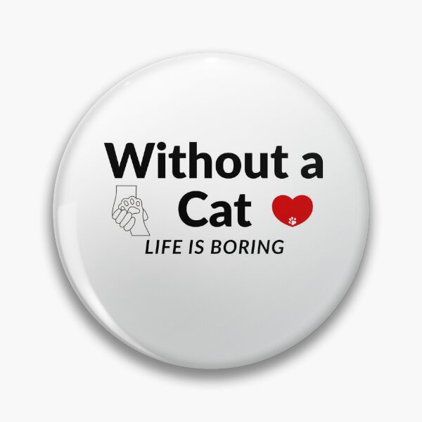 Item preview, Without a Cat,Life Is Boring-Cute Cat Lover Quote designed and sold by HappyMamaS.