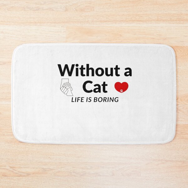 Item preview, Without a Cat,Life Is Boring-Cute Cat Lover Quote designed and sold by HappyMamaS.