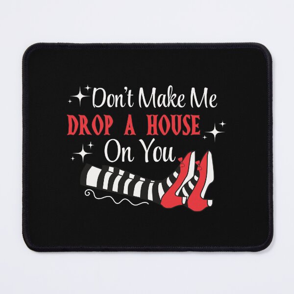 Item preview, Don't Make Me Drop A House On You designed and sold by Glory-Hand.