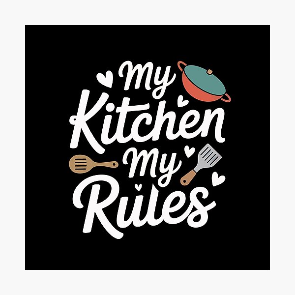 Item preview, My Kitchen My Rules designed and sold by jkrphoto.