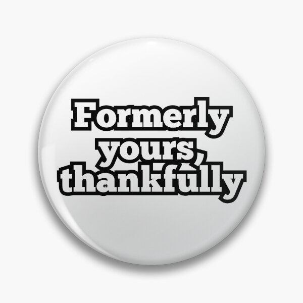 Item preview, Formerly Yours Thankfully – Funny Breakup & Sarcastic Quote Design designed and sold by ArtesioByZaber.