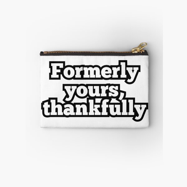 Item preview, Formerly Yours Thankfully – Funny Breakup & Sarcastic Quote Design designed and sold by ArtesioByZaber.