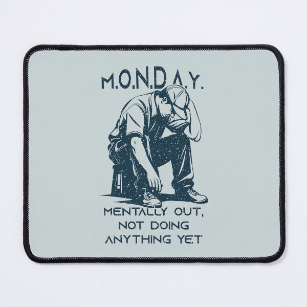 Item preview, M.O.N.D.A.Y. – Mentally Out, Not Doing Anything Yet designed and sold by Milena R..