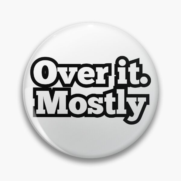 Item preview, Over It. Mostly – Funny Minimalist Sarcastic Quote Design designed and sold by ArtesioByZaber.