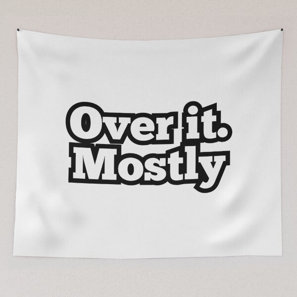 Item preview, Over It. Mostly – Funny Minimalist Sarcastic Quote Design designed and sold by ArtesioByZaber.