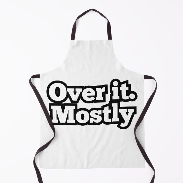 Item preview, Over It. Mostly – Funny Minimalist Sarcastic Quote Design designed and sold by ArtesioByZaber.