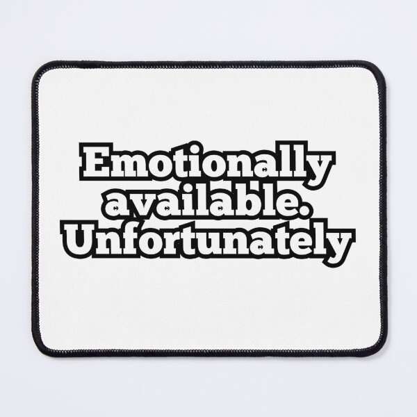 Item preview, Emotionally Available Unfortunately – Funny Sarcastic Quote Design designed and sold by ArtesioByZaber.