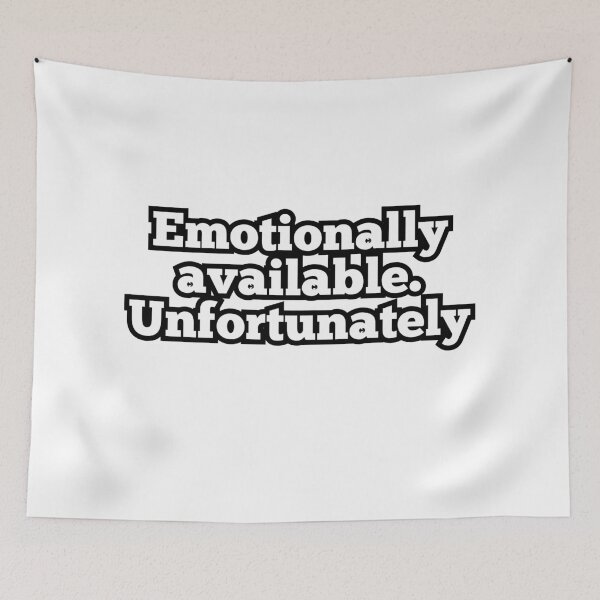 Item preview, Emotionally Available Unfortunately – Funny Sarcastic Quote Design designed and sold by ArtesioByZaber.