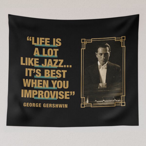 Item preview, George Gershwin - Jazz Quotes  "Life Is Like Jazz…It's Best When You Improvise" designed and sold by TIGERDAVER.