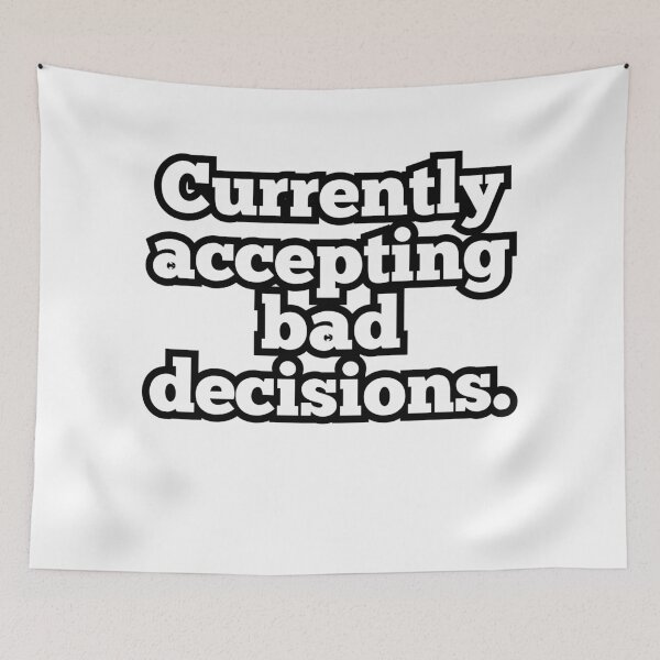 Item preview, Currently Accepting Bad Decisions – Funny Sarcastic Quote Design designed and sold by ArtesioByZaber.