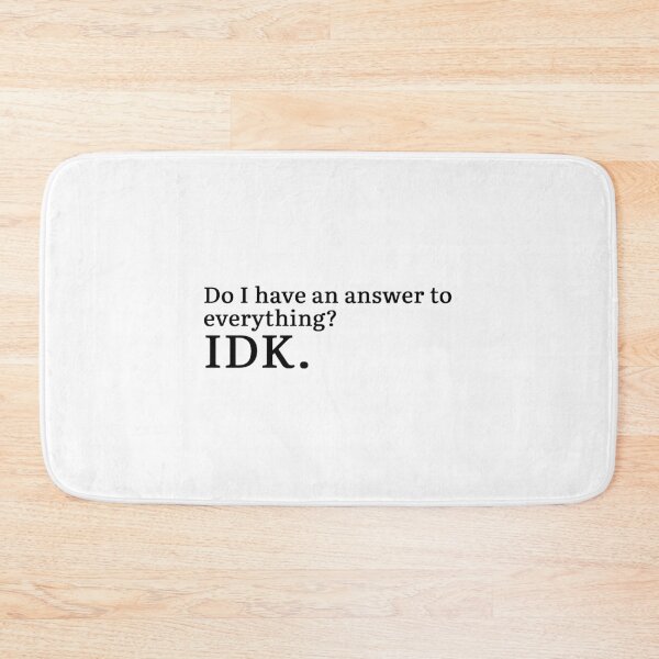 Item preview, Do I have an answer to everything? IDK. designed and sold by Hi-kari.