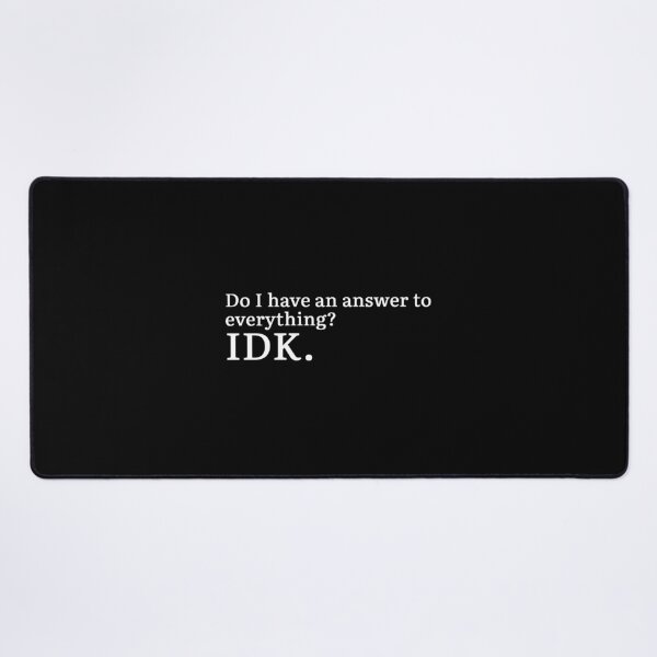 Item preview, Do I have an answer to everything? IDK. (white version) designed and sold by Hi-kari.