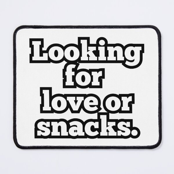 Item preview, Looking for Love or Snacks - Funny Quote Design designed and sold by ArtesioByZaber.