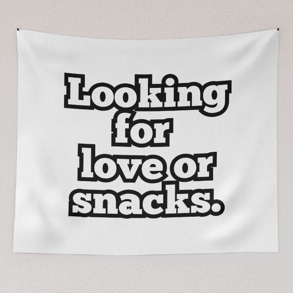 Item preview, Looking for Love or Snacks - Funny Quote Design designed and sold by ArtesioByZaber.