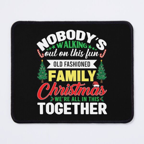 Item preview, Nobody's Walking Out On This Fun Old Fashioned Family Christmas | Funny Christmas Vacation Quote | Family Christmas T-Shirt designed and sold by sweary12.