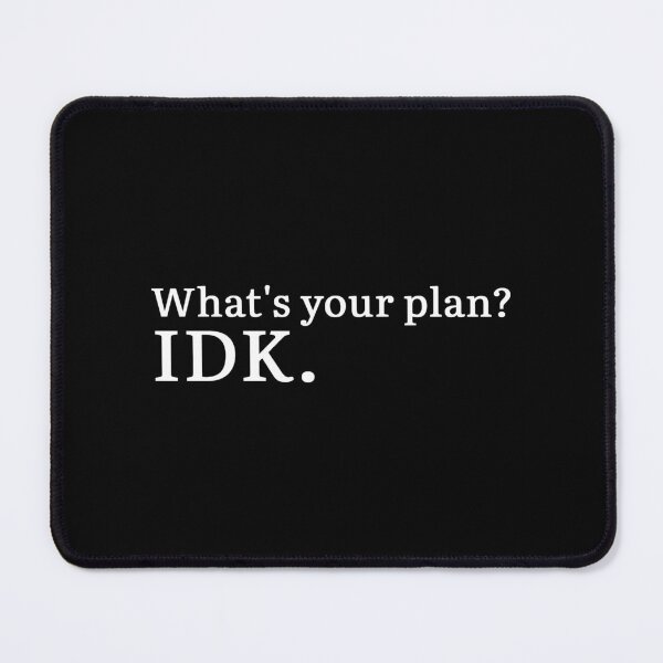Item preview, What's your plan? IDK. (white version) designed and sold by Hi-kari.