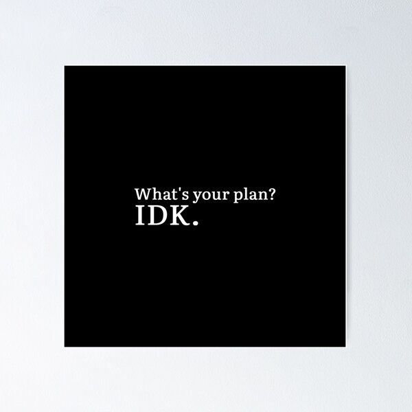 Item preview, What's your plan? IDK. (white version) designed and sold by Hi-kari.