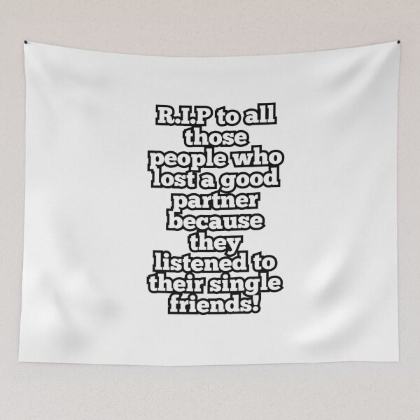 Item preview, R.I.P to all those people who lost a good partner because they listened to their single friends! designed and sold by ArtesioByZaber.