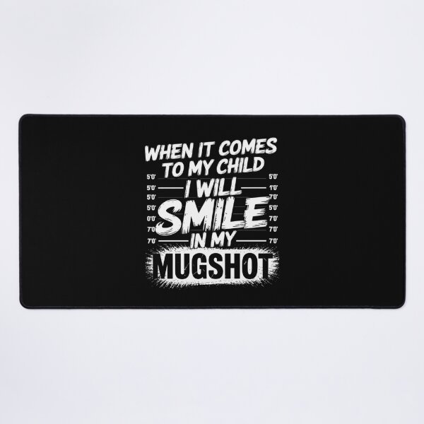 Item preview, When It Comes To My Child I Will Smile In My Mugshot designed and sold by SlogariArt.