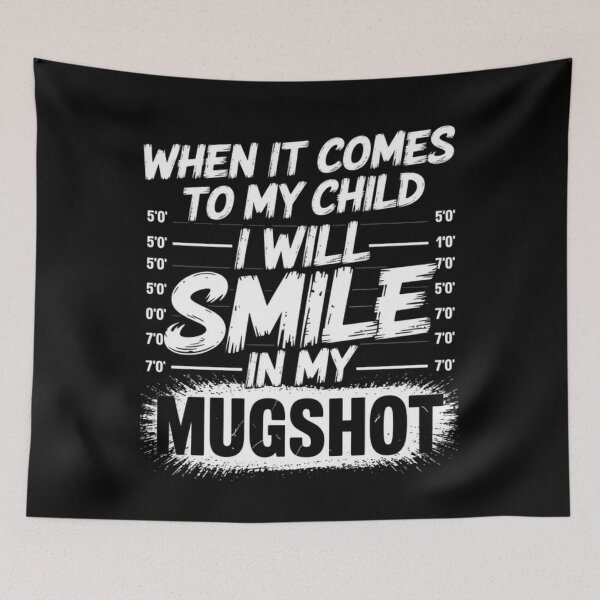 Item preview, When It Comes To My Child I Will Smile In My Mugshot designed and sold by SlogariArt.