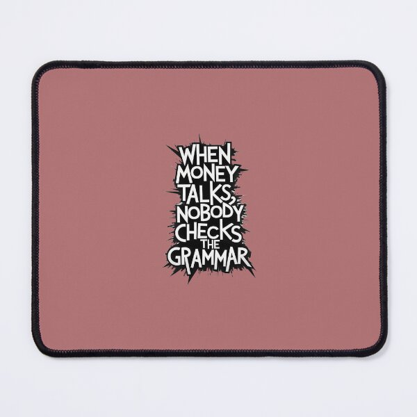Item preview, When Money Talks, Nobody Checks Grammar designed and sold by Hello Hugz.
