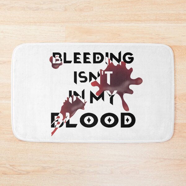 Item preview, Bleeding Isn't In My Blood designed and sold by BastsTardyChild.