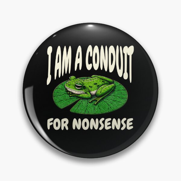 Item preview, I Am a Conduit for Nonsense designed and sold by dudelinart.