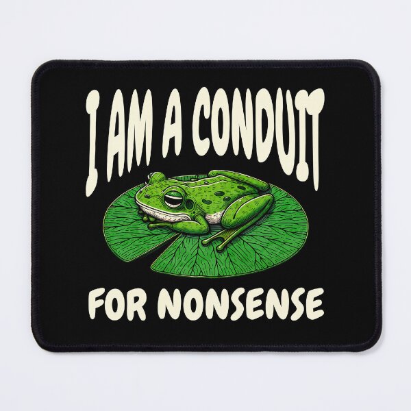 Item preview, I Am a Conduit for Nonsense designed and sold by dudelinart.