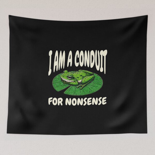Item preview, I Am a Conduit for Nonsense designed and sold by dudelinart.