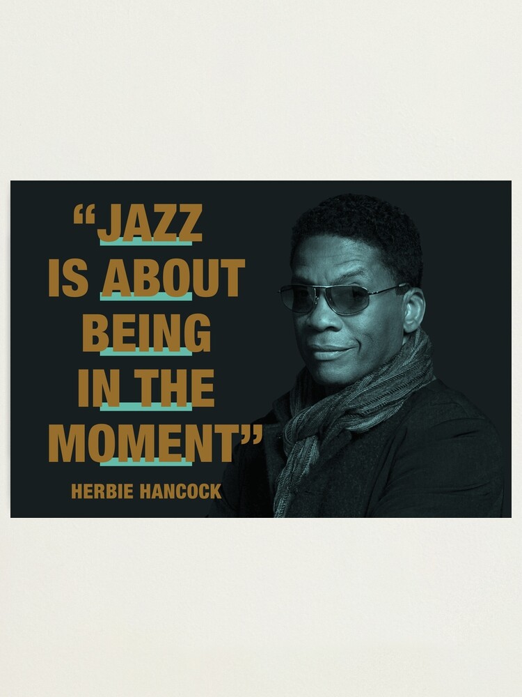 Herbie Hancock - Jazz Quotes &ldquo;Jazz Is About Being In The Moment 