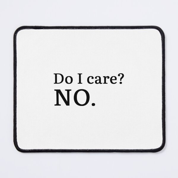 Item preview, Do I care? NO. designed and sold by Hi-kari.