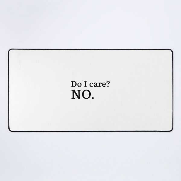 Item preview, Do I care? NO. designed and sold by Hi-kari.