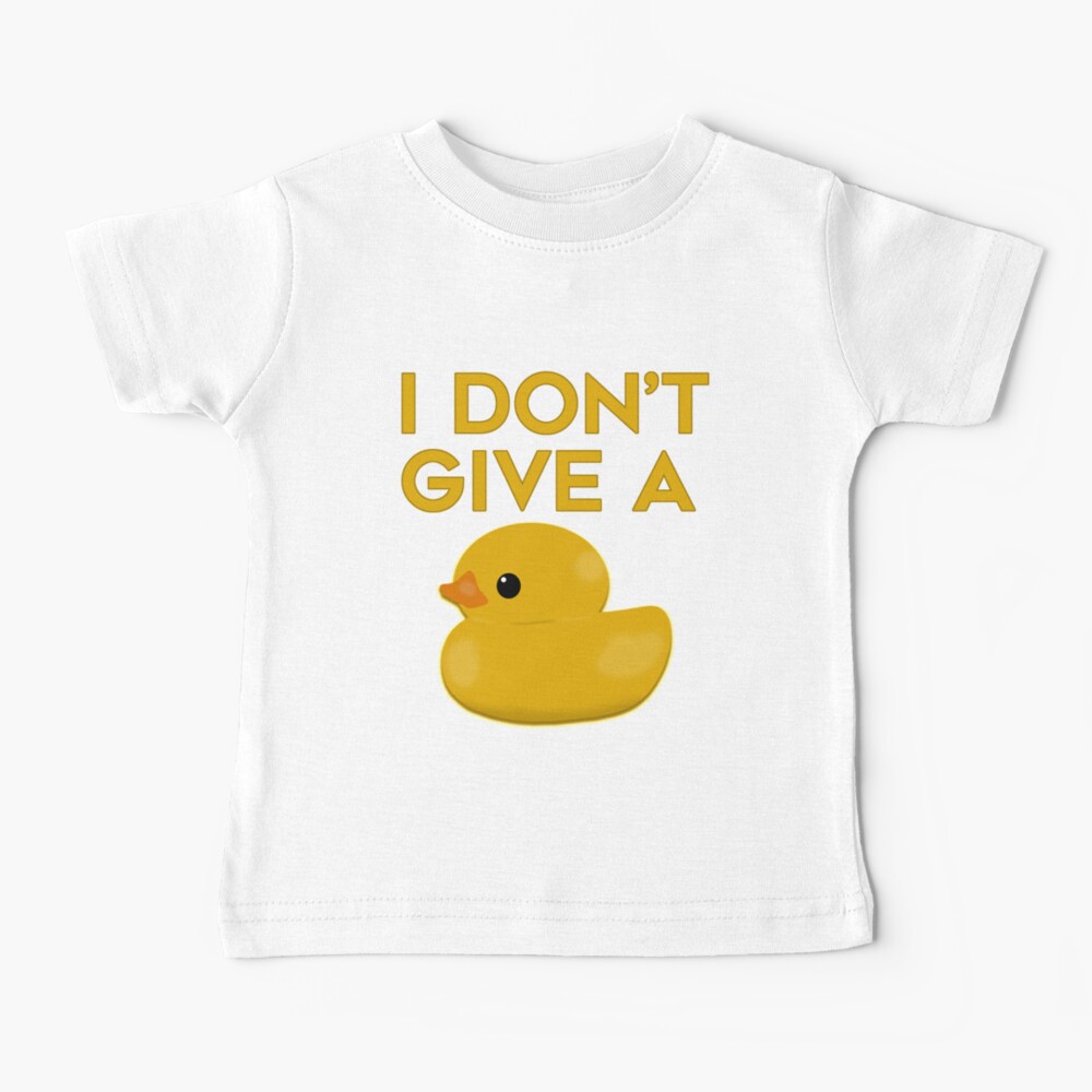 I Don't Give a Duck Baby T-Shirt