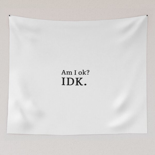 Item preview, Am I ok? IDK. designed and sold by Hi-kari.