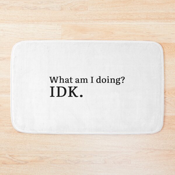 Item preview, What am I doing? IDK. designed and sold by Hi-kari.