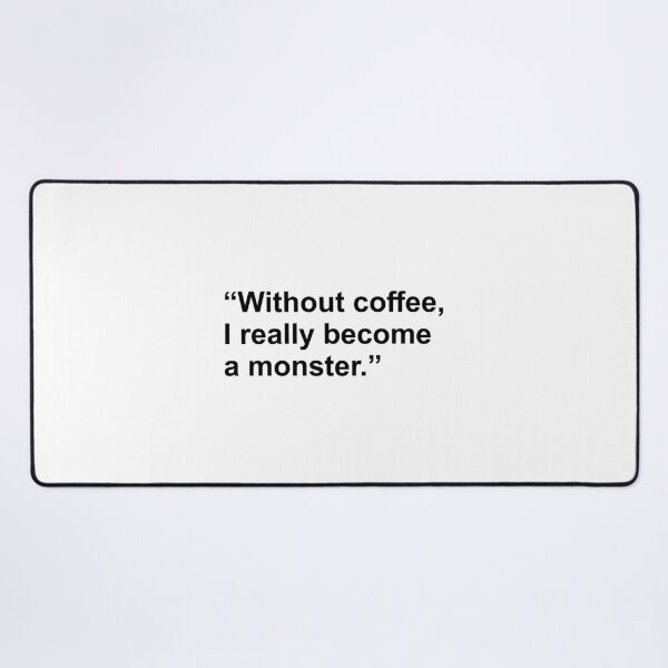 Item preview, Without coffee, I really become a monster designed and sold by Cassia Leandra.