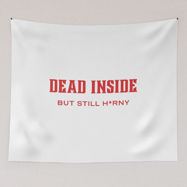 Item preview, Dead Inside But Still Hungry For It designed and sold by thecooltable.