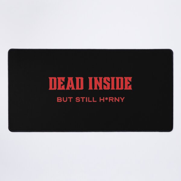 Item preview, Dead Inside But Still Hungry For It designed and sold by thecooltable.