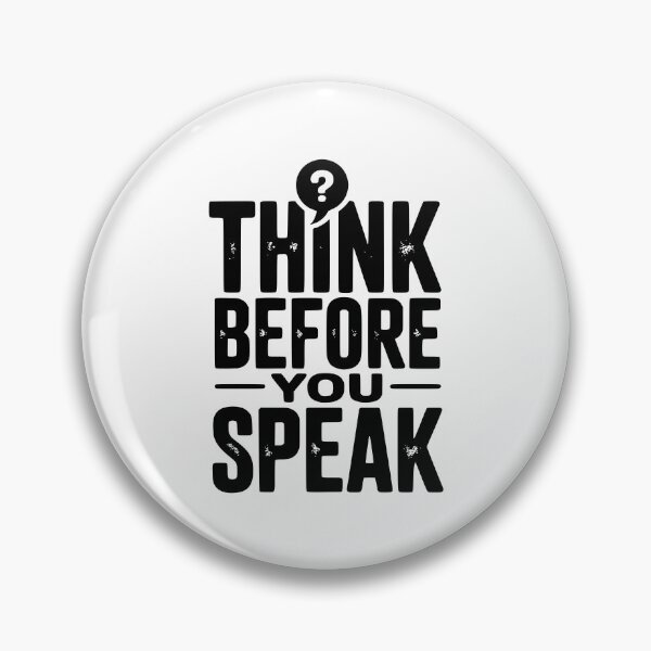 Item preview, Think Before You Speak designed and sold by Frank Ring.