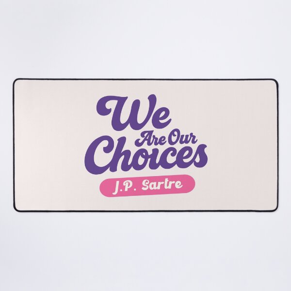 Item preview, We Are Our Choices – J.P. Sartre Quote Design designed and sold by DAFIN.