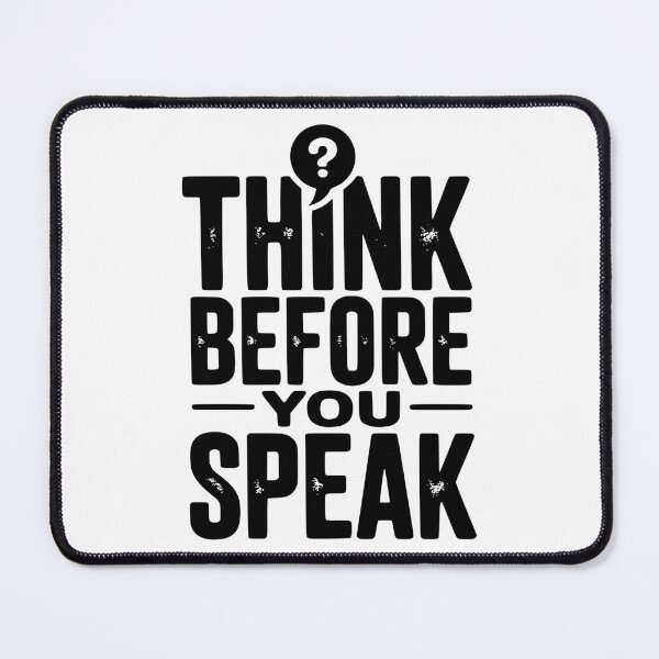 Item preview, Think Before You Speak designed and sold by Frank Ring.