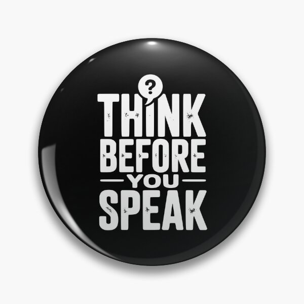 Item preview, Think Before You Speak designed and sold by Frank Ring.