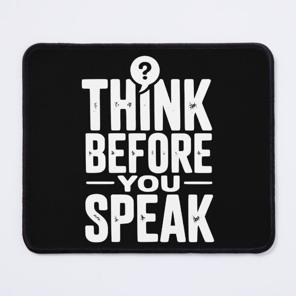 Item preview, Think Before You Speak designed and sold by Frank Ring.