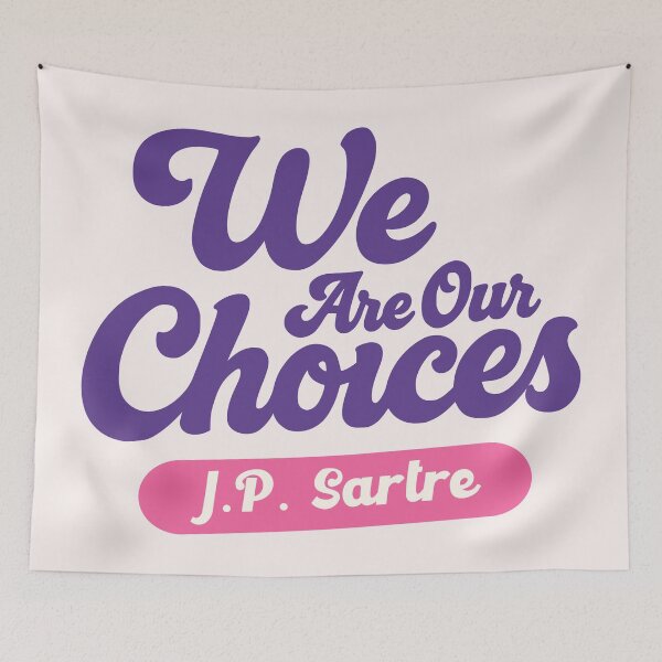 Item preview, We Are Our Choices – J.P. Sartre Quote Design designed and sold by DAFIN.